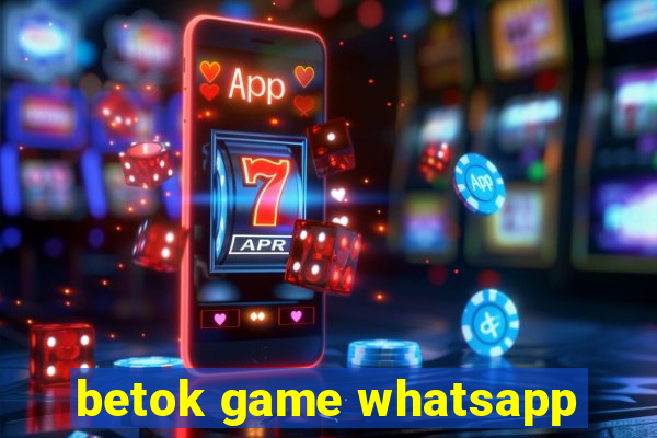 betok game whatsapp